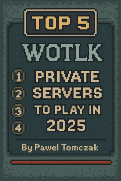 Top 5 WOTLK Private Servers to Play in 2025