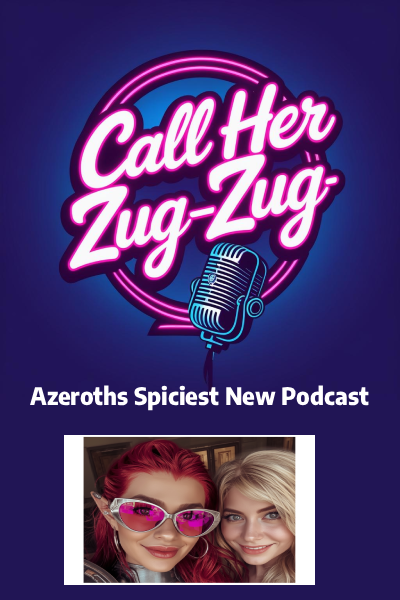 Introducing CallHerZugZug.com: The Wildest Warcraft Podcast